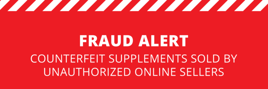 FRAUD ALERT: COUNTERFEIT SUPPLEMENTS SOLD BY UNAUTHORISED ONLINE SELLERS
